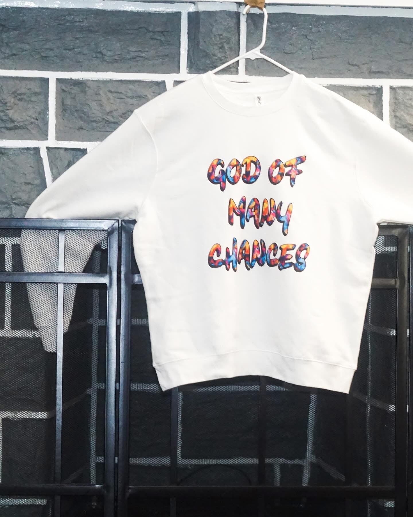 GOD OF MANY CHANCES SWEATSHIRT